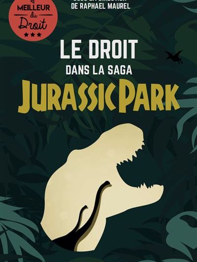 Le droit dans la saga Jurassic Park par Raphaël Maurel