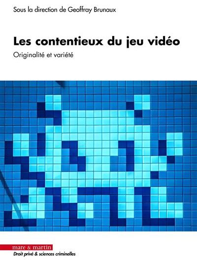 Les contentieux du jeu vidéo par Geoffray BRUNAUX